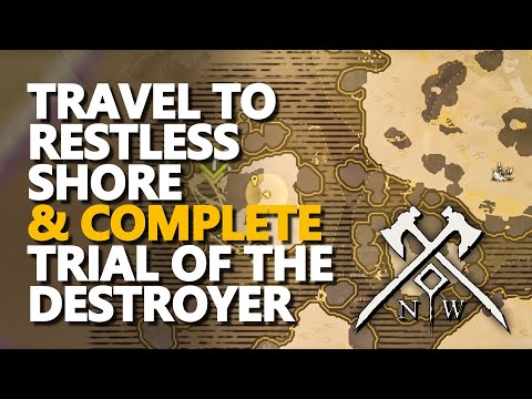 Travel to Restless Shore and complete the Trial of the Destroyer New World